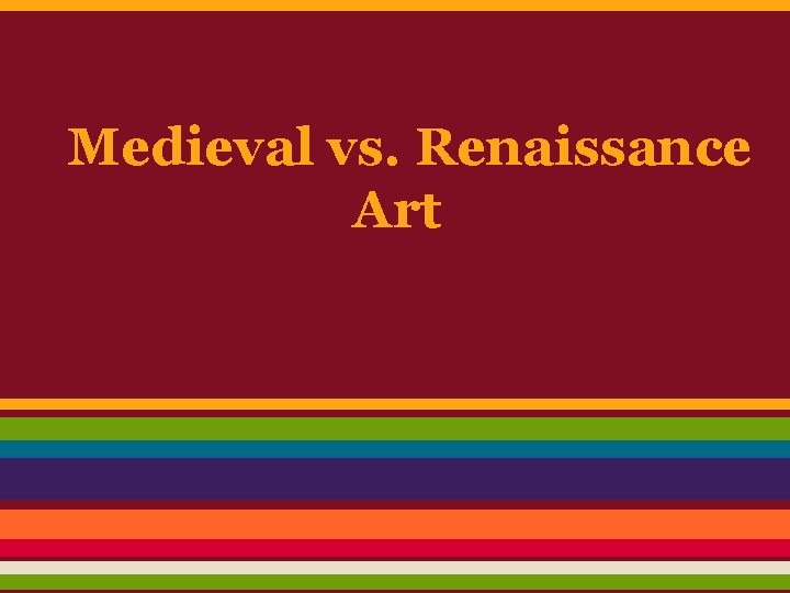 Medieval vs. Renaissance Art 