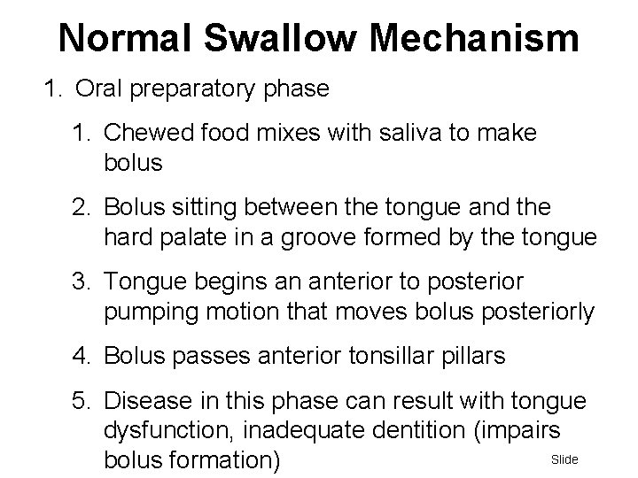 Normal Swallow Mechanism 1. Oral preparatory phase 1. Chewed food mixes with saliva to