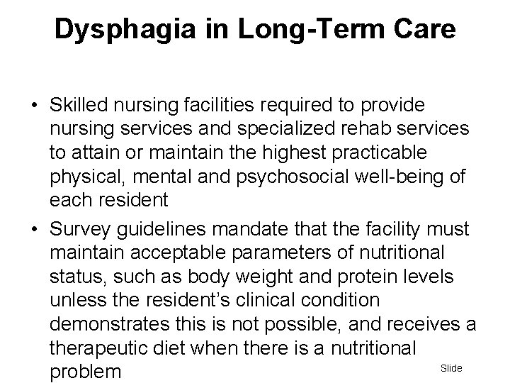 Dysphagia in Long-Term Care • Skilled nursing facilities required to provide nursing services and