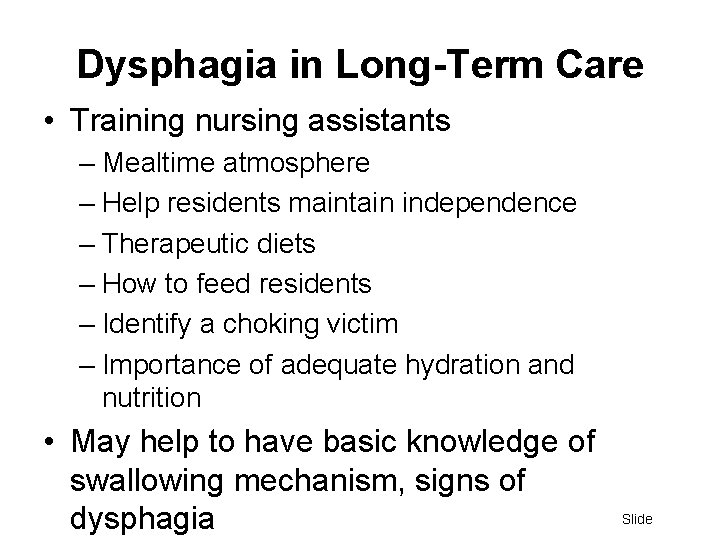 Dysphagia in Long-Term Care • Training nursing assistants – Mealtime atmosphere – Help residents