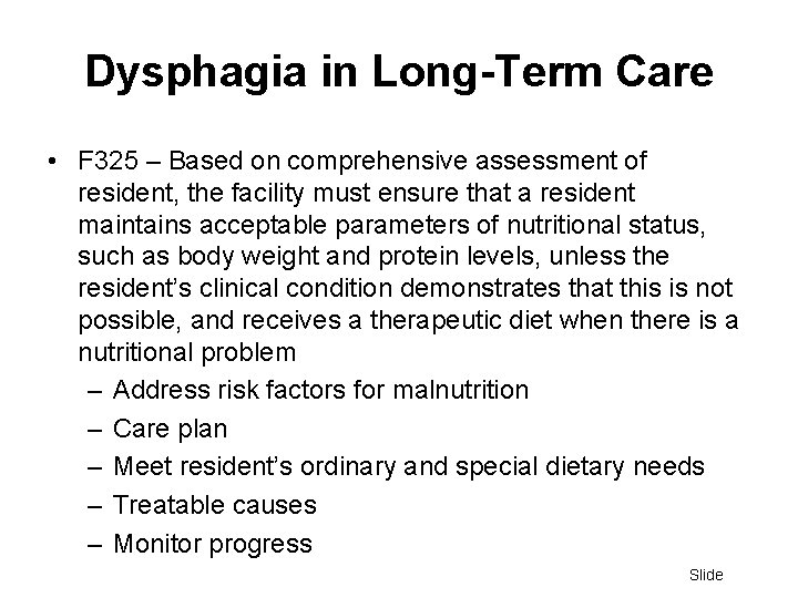 Dysphagia in Long-Term Care • F 325 – Based on comprehensive assessment of resident,