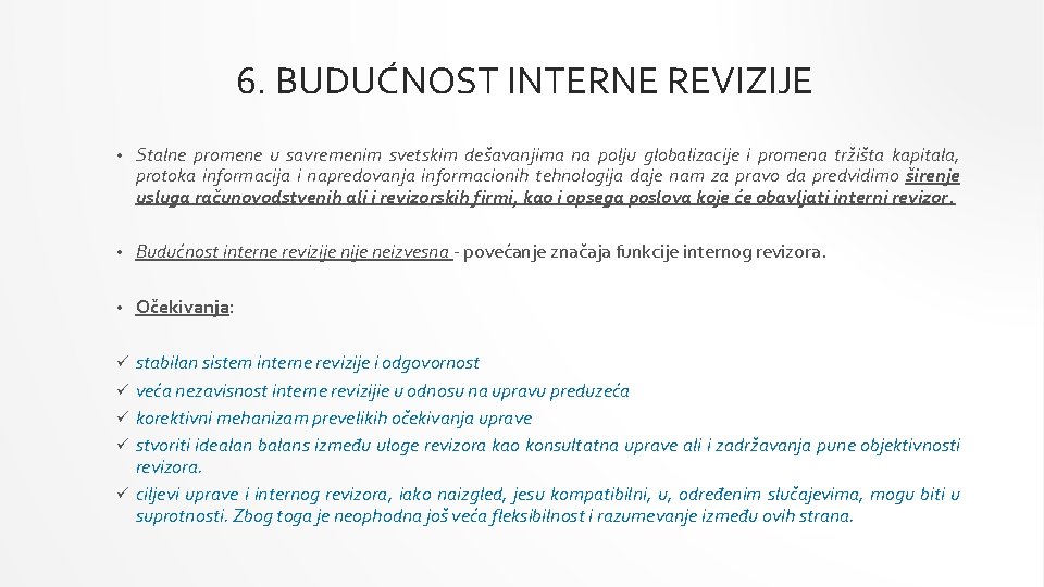 6. BUDUĆNOST INTERNE REVIZIJE • Stalne promene u savremenim svetskim dešavanjima na polju globalizacije