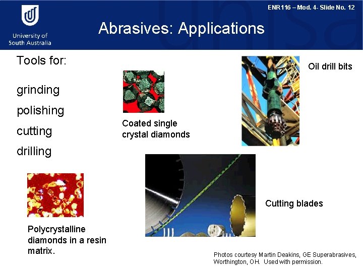 ENR 116 – Mod. 4 - Slide No. 12 Abrasives: Applications Tools for: Oil