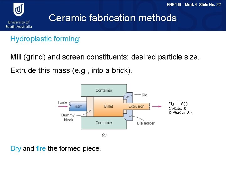 ENR 116 – Mod. 4 - Slide No. 22 Ceramic fabrication methods Hydroplastic forming: