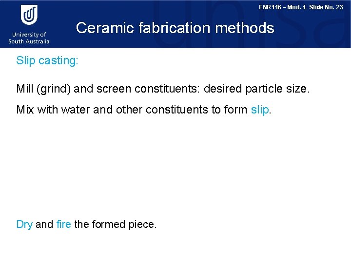 ENR 116 – Mod. 4 - Slide No. 23 Ceramic fabrication methods Slip casting: