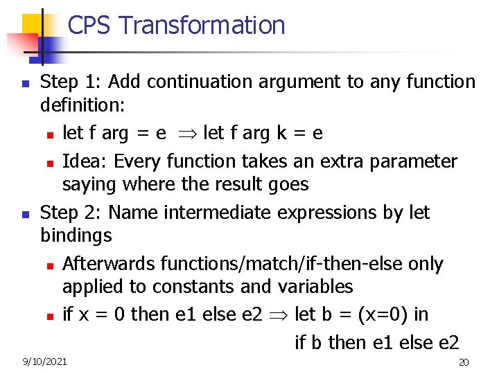 CPS Transformation n n Step 1: Add continuation argument to any function definition: n