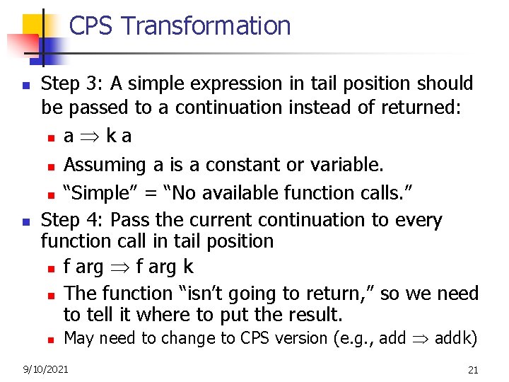 CPS Transformation n n Step 3: A simple expression in tail position should be