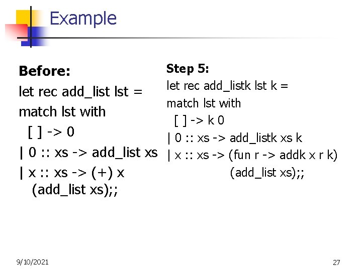 Example Before: let rec add_list lst = match lst with [ ] -> 0
