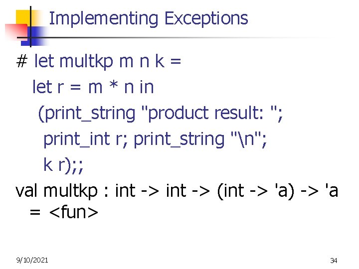 Implementing Exceptions # let multkp m n k = let r = m *