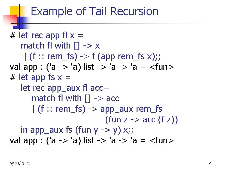 Example of Tail Recursion # let rec app fl x = match fl with