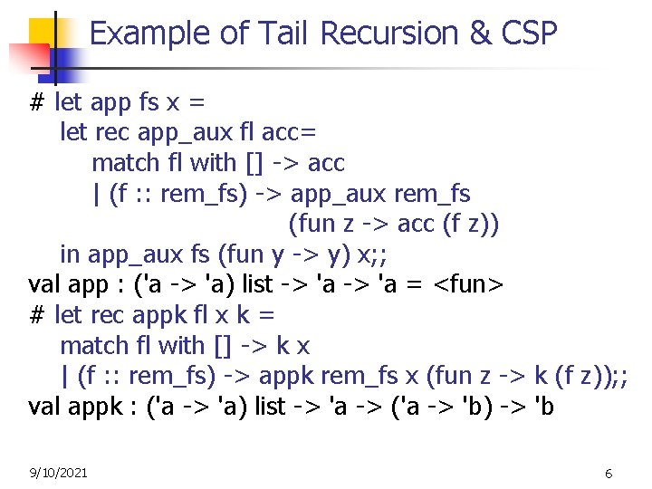Example of Tail Recursion & CSP # let app fs x = let rec