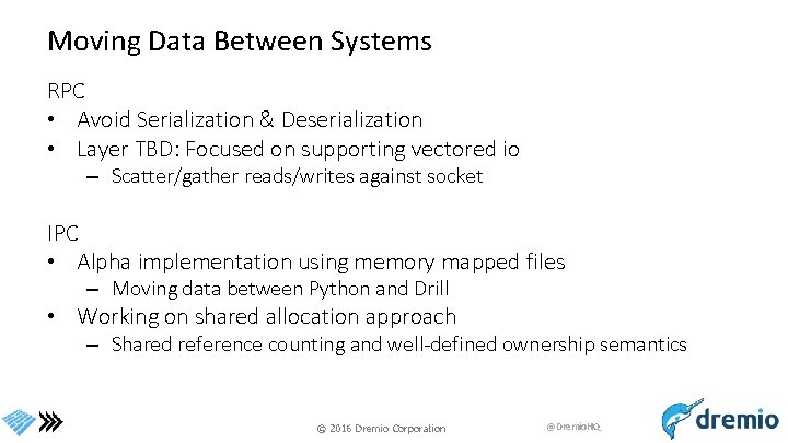 Moving Data Between Systems RPC • Avoid Serialization & Deserialization • Layer TBD: Focused