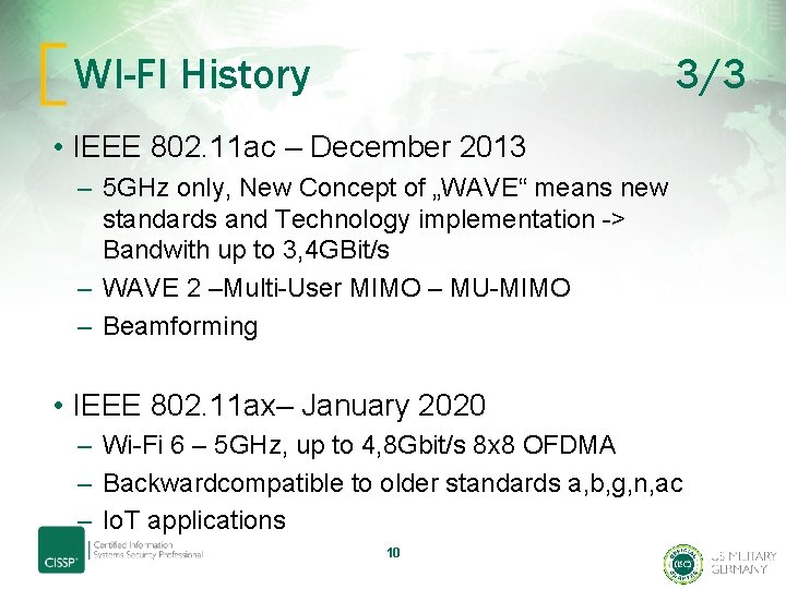 WI-FI History 3/3 • IEEE 802. 11 ac – December 2013 – 5 GHz