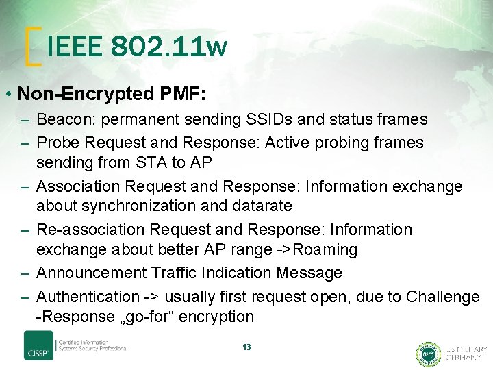 IEEE 802. 11 w • Non-Encrypted PMF: – Beacon: permanent sending SSIDs and status