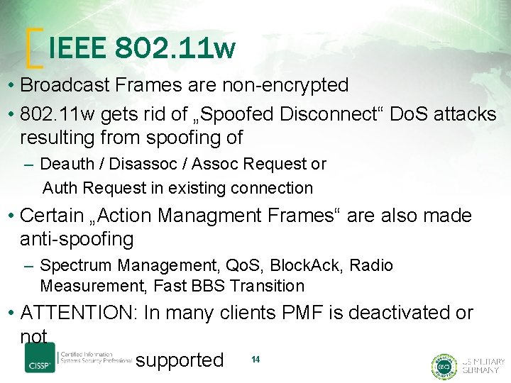 IEEE 802. 11 w • Broadcast Frames are non-encrypted • 802. 11 w gets