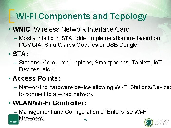 Wi-Fi Components and Topology • WNIC: Wireless Network Interface Card – Mostly inbuild in