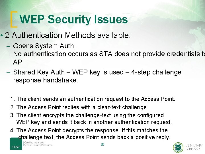 WEP Security Issues • 2 Authentication Methods available: – Opens System Auth No authentication