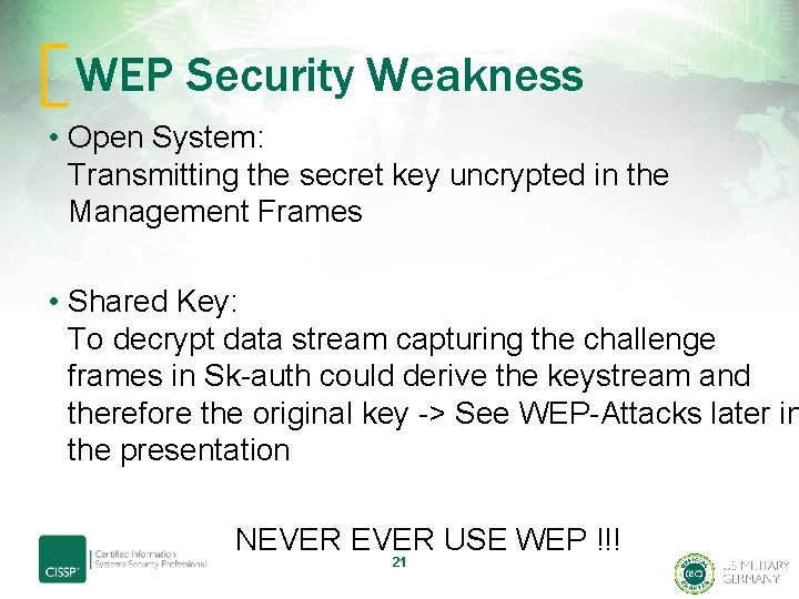 WEP Security Weakness • Open System: Transmitting the secret key uncrypted in the Management