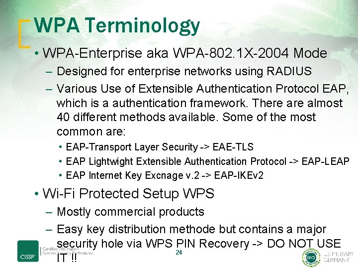 WPA Terminology • WPA-Enterprise aka WPA-802. 1 X-2004 Mode – Designed for enterprise networks