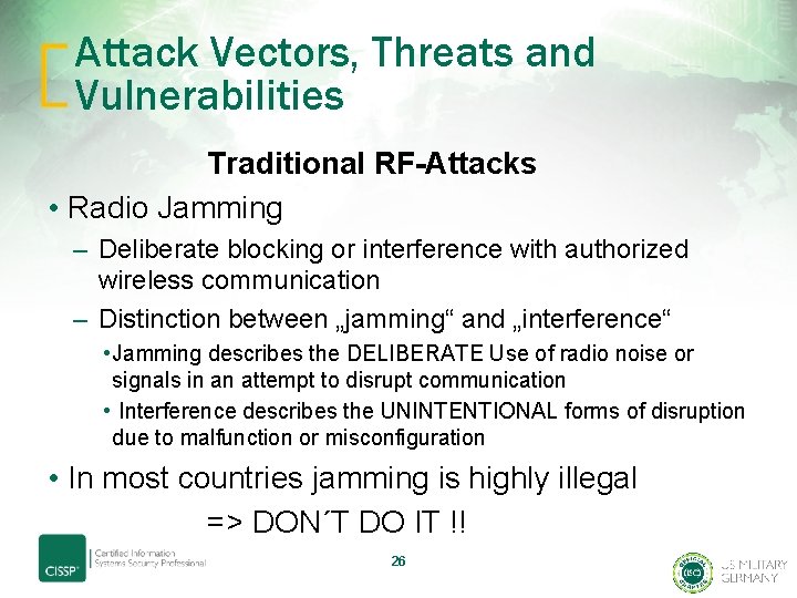 Attack Vectors, Threats and Vulnerabilities Traditional RF-Attacks • Radio Jamming – Deliberate blocking or