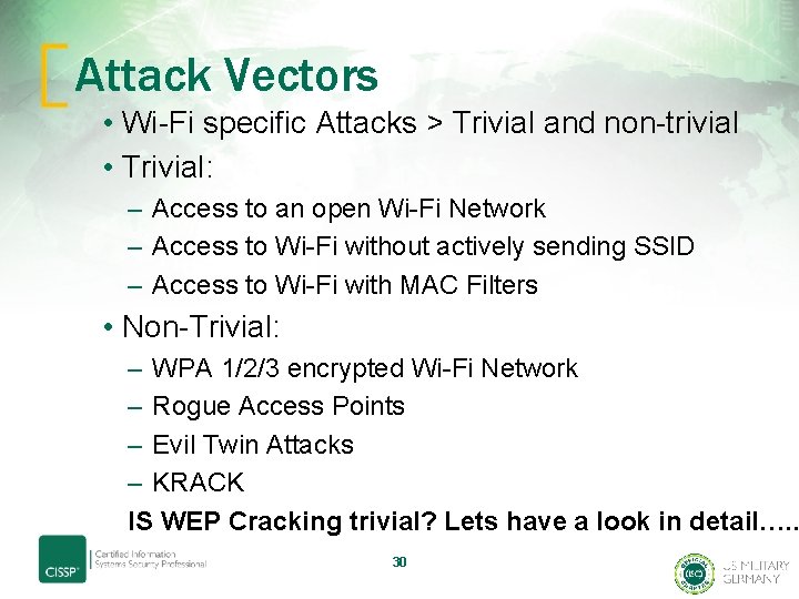 Attack Vectors • Wi-Fi specific Attacks > Trivial and non-trivial • Trivial: – Access