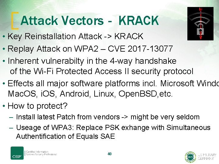 Attack Vectors - KRACK • Key Reinstallation Attack -> KRACK • Replay Attack on