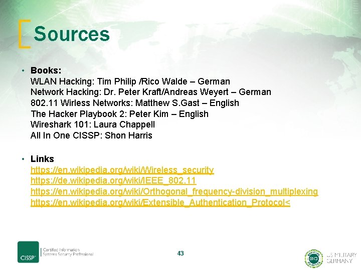 Sources • Books: WLAN Hacking: Tim Philip /Rico Walde – German Network Hacking: Dr.