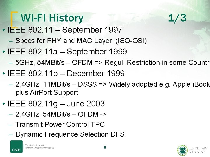 WI-FI History 1/3 • IEEE 802. 11 – September 1997 – Specs for PHY