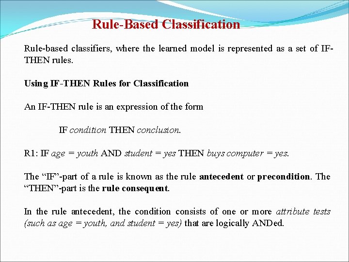 Rule-Based Classification Rule-based classifiers, where the learned model is represented as a set of