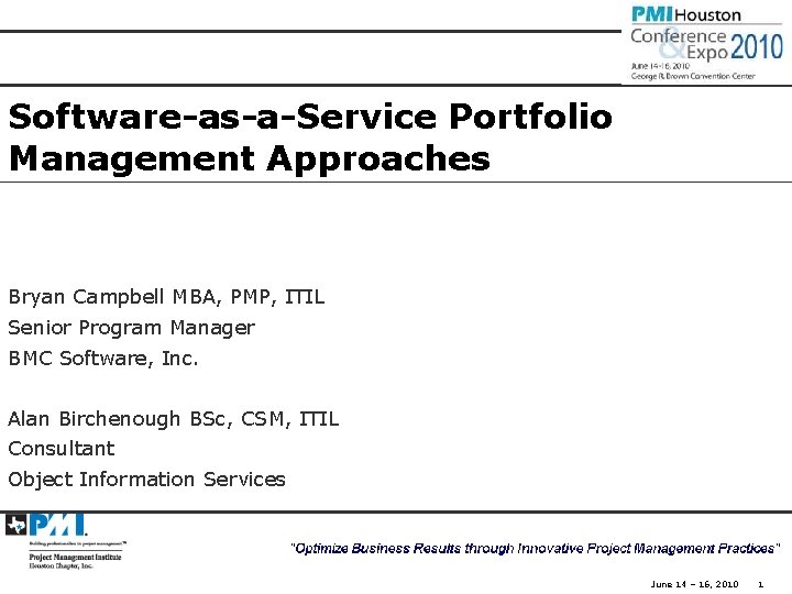 Software-as-a-Service Portfolio Management Approaches Bryan Campbell MBA, PMP, ITIL Senior Program Manager BMC Software,