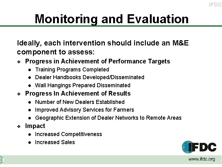IFDC Monitoring and Evaluation Ideally, each intervention should include an M&E component to assess: