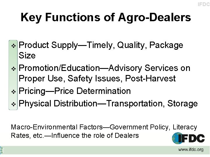 IFDC Key Functions of Agro-Dealers Product Supply—Timely, Quality, Package Size v Promotion/Education—Advisory Services on