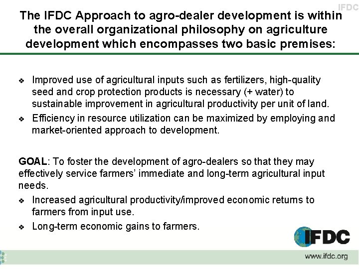 IFDC The IFDC Approach to agro-dealer development is within the overall organizational philosophy on