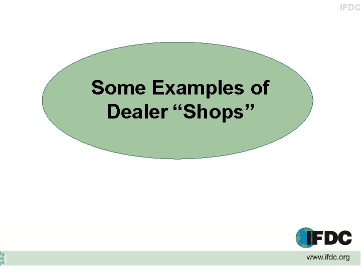 IFDC Some Examples of Dealer “Shops” 