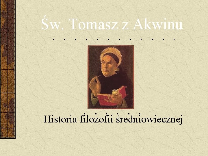 Św. Tomasz z Akwinu Historia filozofii średniowiecznej 