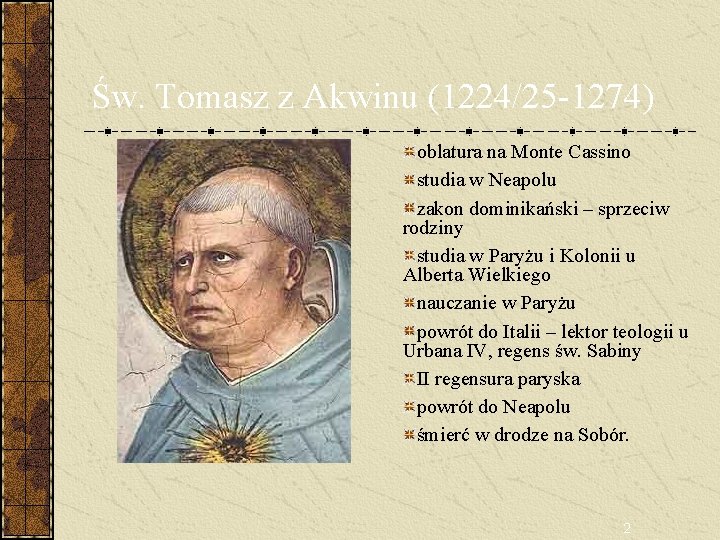 Św. Tomasz z Akwinu (1224/25 -1274) oblatura na Monte Cassino studia w Neapolu zakon