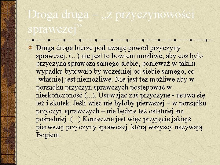 Droga druga – „z przyczynowości sprawczej” Druga droga bierze pod uwagę powód przyczyny sprawczej.