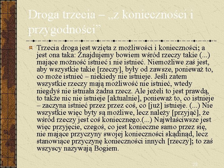 Droga trzecia – „z konieczności i przygodności” Trzecia droga jest wzięta z możliwości i