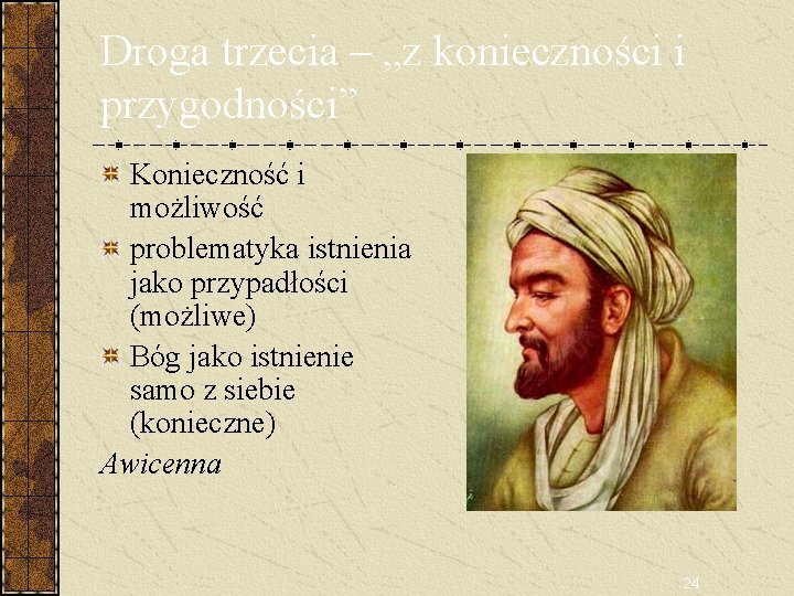 Droga trzecia – „z konieczności i przygodności” Konieczność i możliwość problematyka istnienia jako przypadłości