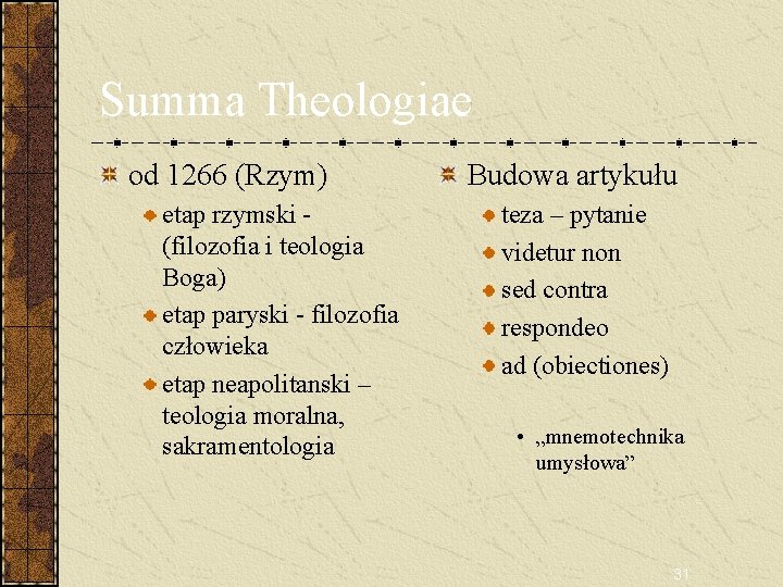 Summa Theologiae od 1266 (Rzym) etap rzymski (filozofia i teologia Boga) etap paryski -