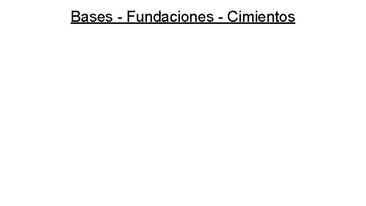 Bases - Fundaciones - Cimientos 