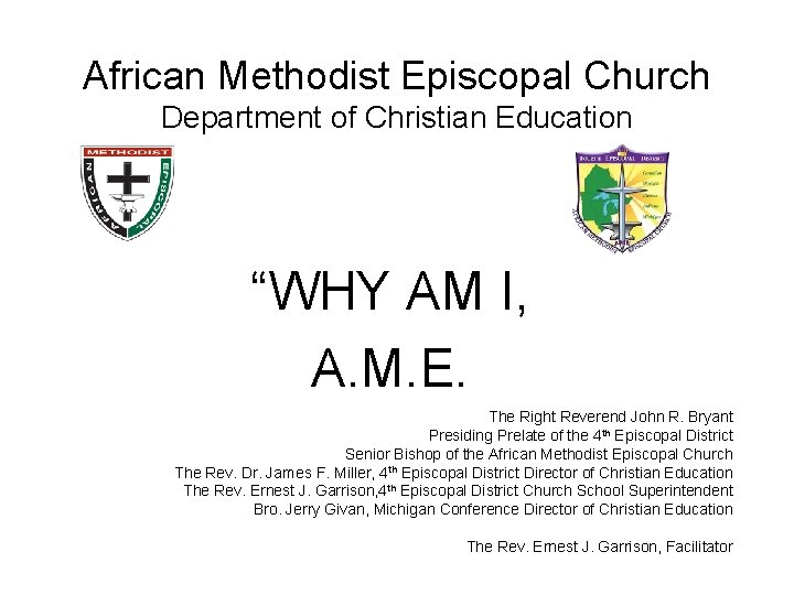 African Methodist Episcopal Church Department of Christian Education “WHY AM I, A. M. E.