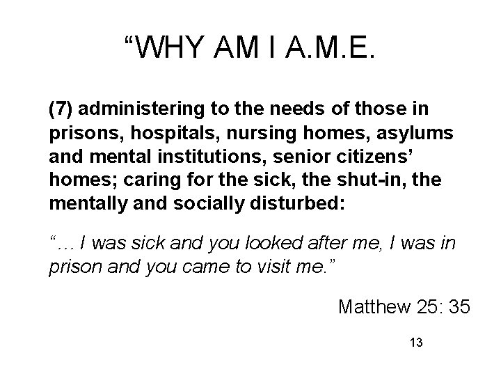 “WHY AM I A. M. E. (7) administering to the needs of those in