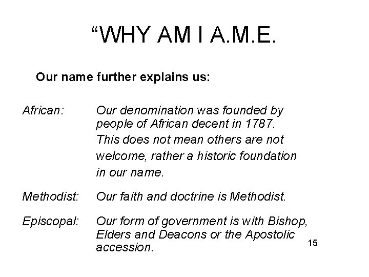 “WHY AM I A. M. E. Our name further explains us: African: Our denomination