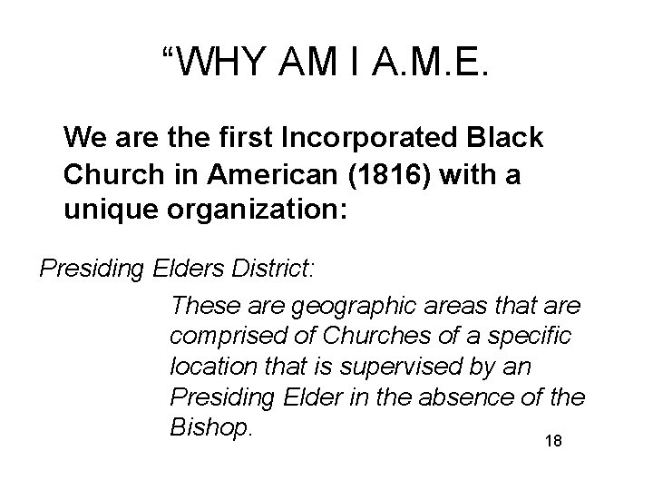 “WHY AM I A. M. E. We are the first Incorporated Black Church in
