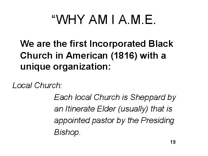 “WHY AM I A. M. E. We are the first Incorporated Black Church in