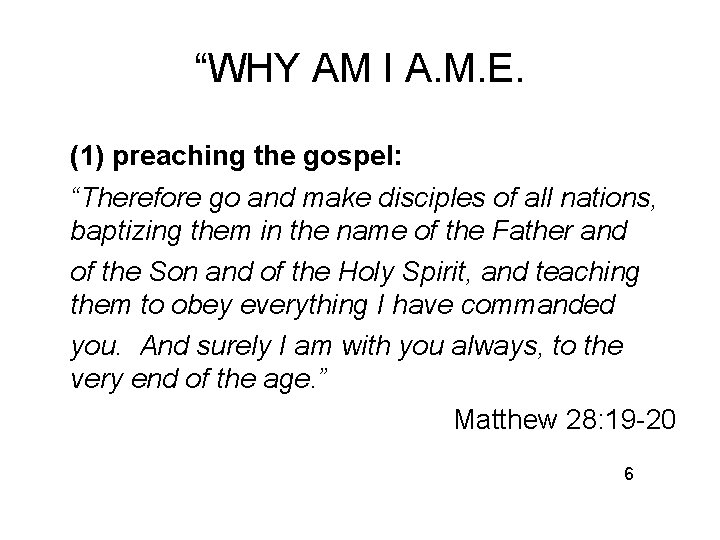 “WHY AM I A. M. E. (1) preaching the gospel: “Therefore go and make