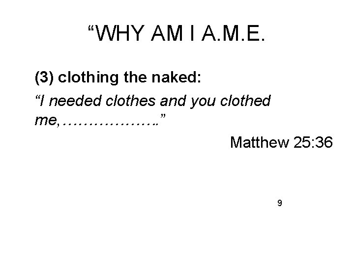 “WHY AM I A. M. E. (3) clothing the naked: “I needed clothes and