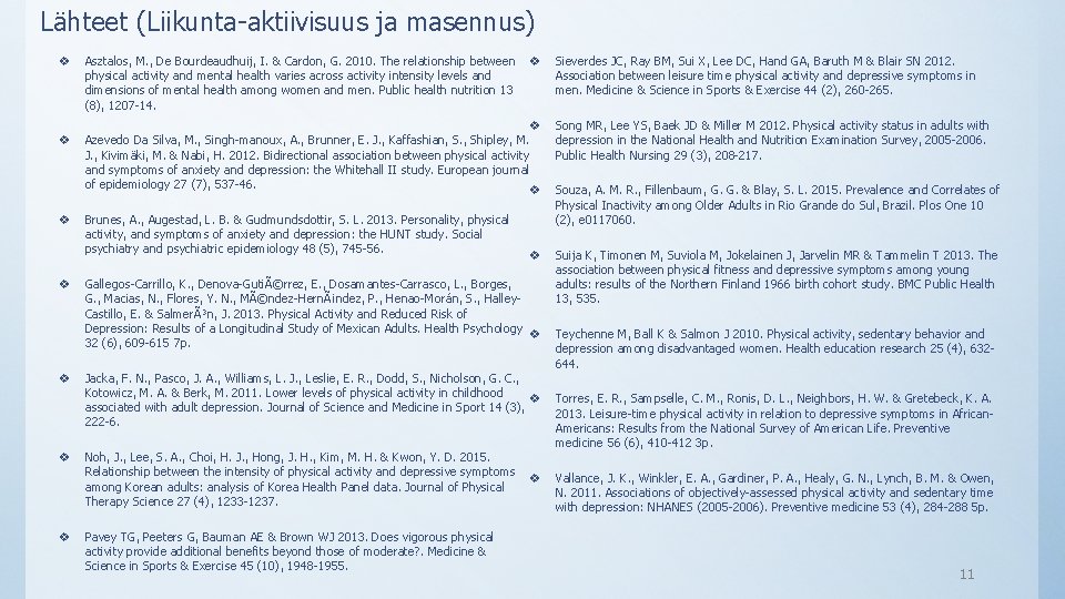 Lähteet (Liikunta-aktiivisuus ja masennus) v v v v Asztalos, M. , De Bourdeaudhuij, I.