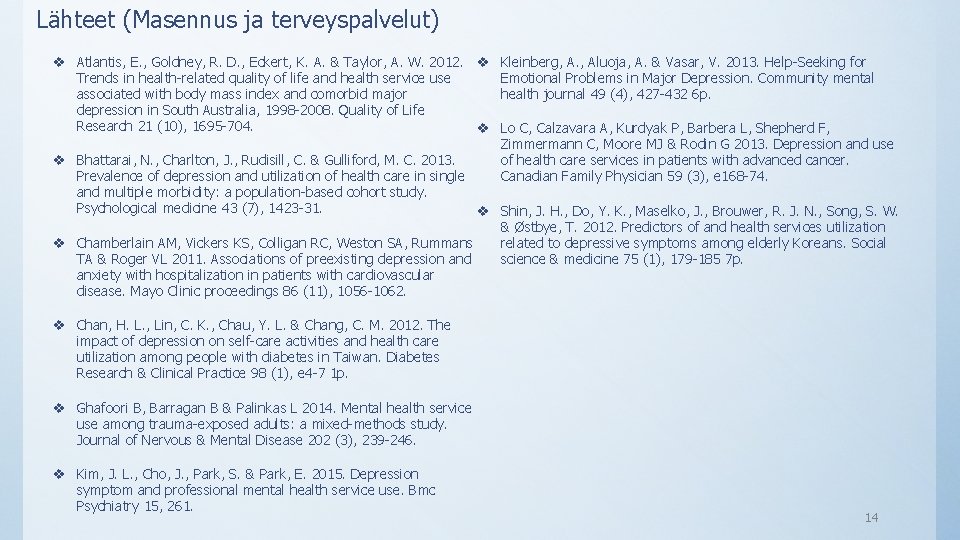 Lähteet (Masennus ja terveyspalvelut) v Atlantis, E. , Goldney, R. D. , Eckert, K.